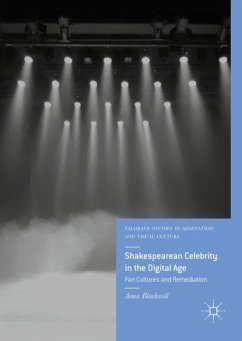 Shakespearean Celebrity in the Digital Age - Blackwell, Anna