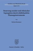 Steuerung sozialer und ethnischer Segregation durch städtebauliche Planungsinstrumente.