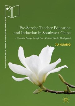 Pre-Service Teacher Education and Induction in Southwest China - Huang, Ju