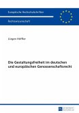Die Gestaltungsfreiheit im deutschen und europaeischen Genossenschaftsrecht (eBook, PDF)