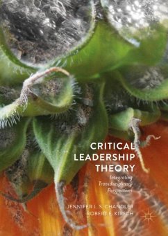 Critical Leadership Theory - Chandler, Jennifer L.S.;Kirsch, Robert E.