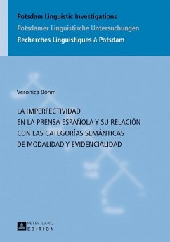 La imperfectividad en la prensa espanola y su relacion con las categorias semanticas de modalidad y evidencialidad (eBook, ePUB) - Veronica Bohm, Bohm