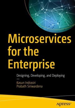 Microservices for the Enterprise - Indrasiri, Kasun;Siriwardena, Prabath
