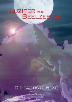 Luzifer von Beelzebub - Die sechste Hexe - Olbrich, Jens