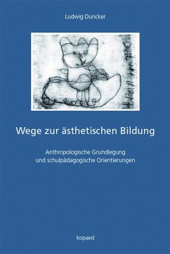 Wege zur ästhetischen Bildung - Duncker, Ludwig
