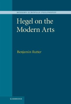 Hegel on the Modern Arts (eBook, ePUB) - Rutter, Benjamin