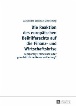 Die Reaktion des europaeischen Beihilferechts auf die Finanz- und Wirtschaftskrise (eBook, PDF) - Siedschlag, Alexandra Isabelle