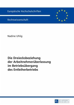 Die Dreiecksbeziehung der Arbeitnehmerueberlassung im Betriebsuebergang des Entleiherbetriebs (eBook, ePUB) - Nadine Uhlig, Uhlig