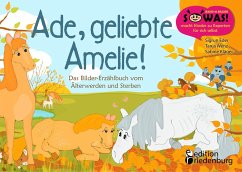 Ade, geliebte Amelie! Das Bilder-Erzählbuch vom Älterwerden und Sterben - Eder, Sigrun;Wenz, Tanja;Kläger, Sabine