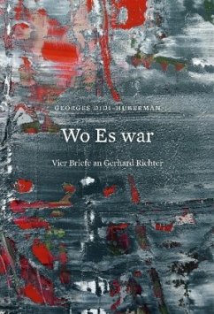 Georges Didi-Huberman. Wo Es war. Vier Briefe an Gerhard Richter