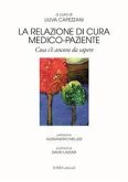La relazione di cura medico-paziente. Cosa c'è ancora da sapere La relazione di cura medico-paziente. Cosa c'è ancora da sapere