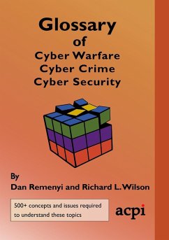 Glossary of Cyber Warfare, Cyber Crime and Cyber Security - Remenyi, Dan; Wilson, Richard L