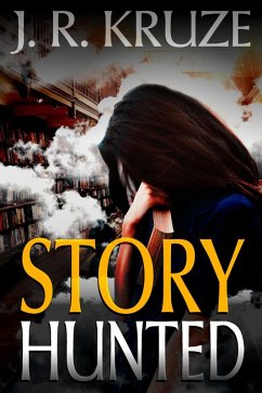 Story Hunted (Short Fiction Young Adult Science Fiction Fantasy) (eBook, ePUB) - Kruze, J. R.