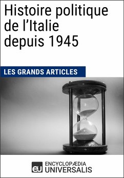 Histoire politique de l'Italie depuis 1945 (eBook, ePUB) - Encyclopaedia Universalis; Les Grands Articles