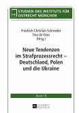 Neue Tendenzen im Strafprozessrecht - Deutschland, Polen und die Ukraine (eBook, PDF)
