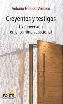 Creyentes y testigos : la conversión en el camino vocacional - Hidalgo Velasco, Antonio