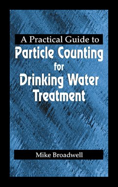 A Practical Guide to Particle Counting for Drinking Water Treatment (eBook, PDF) - Broadwell, John Michael