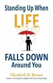 Standing Up When Life Falls Down Around You (eBook, ePUB)