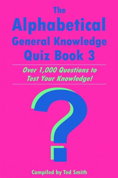 Alphabetical General Knowledge Quiz Book 3 (eBook, ePUB) Alphabetical General Knowledge Quiz Book 3 (eBook, ePUB)