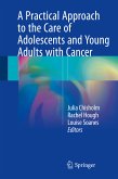 A Practical Approach to the Care of Adolescents and Young Adults with Cancer (eBook, PDF)
