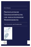 Protestantische Geschlechterpolitik und sozialtechnische Modernisierung (eBook, PDF)