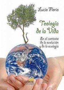 Teología de la vida : en el contexto de la evolución y de la ecología - Florio, Lucio