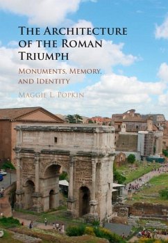 Architecture of the Roman Triumph (eBook, ePUB) - Popkin, Maggie L.