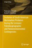 Evolution of South American Mammalian Predators During the Cenozoic: Paleobiogeographic and Paleoenvironmental Contingencies (eBook, PDF)