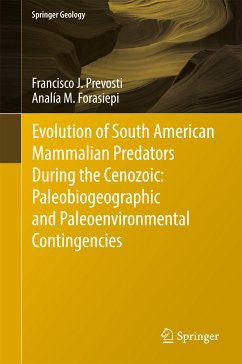 Evolution of South American Mammalian Predators During the Cenozoic: Paleobiogeographic and Paleoenvironmental Contingencies (eBook, PDF) - Prevosti, Francisco J.; Forasiepi, Analía M.