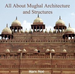 All About Mughal Architecture and Structures (eBook, PDF) - Noe, Marx