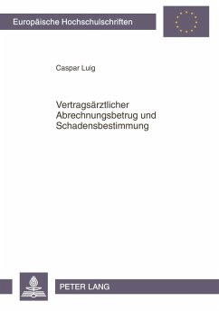 Vertragsaerztlicher Abrechnungsbetrug und Schadensbestimmung (eBook, PDF) - Luig, Caspar