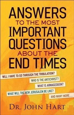 Answers to the Most Important Questions About the End Times (eBook, ePUB) - Hart, Dr. John
