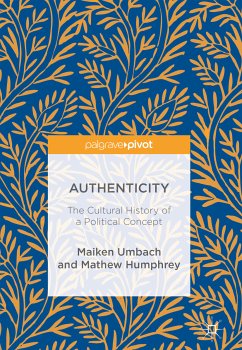 Authenticity: The Cultural History of a Political Concept (eBook, PDF) - Umbach, Maiken; Humphrey, Mathew