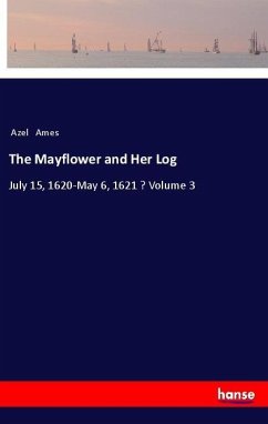 The Mayflower and Her Log - Ames, Azel