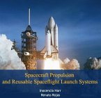 Spacecraft Propulsion and Reusable Spaceflight Launch Systems (eBook, PDF) Spacecraft Propulsion and Reusable Spaceflight Launch Systems (eBook, PDF)