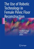 The Use of Robotic Technology in Female Pelvic Floor Reconstruction (eBook, PDF)