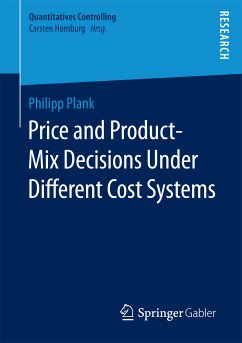Price and Product-Mix Decisions Under Different Cost Systems (eBook, PDF) - Plank, Philipp