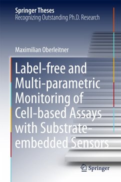 Label-free and Multi-parametric Monitoring of Cell-based Assays with Substrate-embedded Sensors (eBook, PDF) - Oberleitner, Maximilian