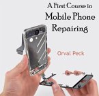 First Course in Mobile Phone Repairing, A (eBook, PDF)
