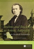 Brahms and Bruckner as Artistic Antipodes (eBook, ePUB)
