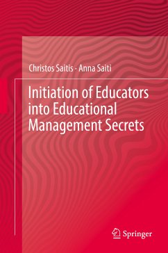 Initiation of Educators into Educational Management Secrets (eBook, PDF) - Saitis, Christos; Saiti, Anna