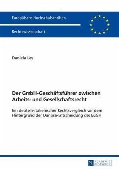 Der GmbH-Geschaeftsfuehrer zwischen Arbeits- und Gesellschaftsrecht (eBook, PDF) - Loy, Daniela