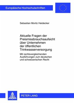 Aktuelle Fragen der Preismissbrauchsaufsicht ueber Unternehmen der oeffentlichen Trinkwasserversorgung (eBook, PDF) - Heidecker, Sebastian Moritz