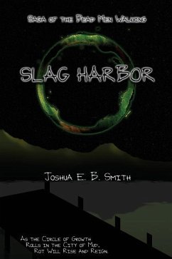 Saga of the Dead Men Walking - Slag Harbor - Smith, Joshua E. B.