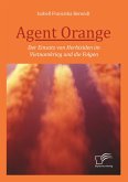 Agent Orange: Der Einsatz von Herbiziden im Vietnamkrieg und die Folgen
