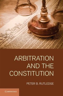 Arbitration and the Constitution (eBook, ePUB) - Rutledge, Peter B.
