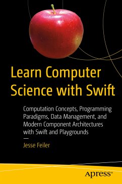 Learn Computer Science with Swift (eBook, PDF) - Feiler, Jesse
