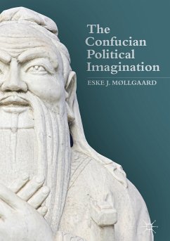 The Confucian Political Imagination (eBook, PDF) - Møllgaard, Eske J.