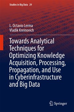 Towards Analytical Techniques for Optimizing Knowledge Acquisition, Processing, Propagation, and Use in Cyberinfrastructure and Big Data (eBook, PDF) - Lerma, L. Octavio; Kreinovich, Vladik