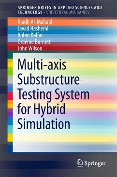 Multi-axis Substructure Testing System for Hybrid Simulation (eBook, PDF) - Al-Mahaidi, Riadh; Hashemi, M. Javad; Kalfat, Robin; Burnett, Graeme; Wilson, John